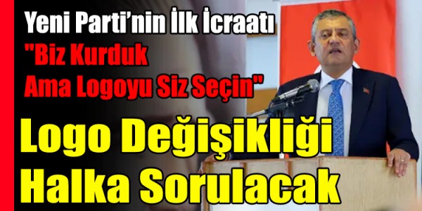 Yeni Parti’nin İlk İcraatı Biz Kurduk Ama Logoyu Siz Seçin